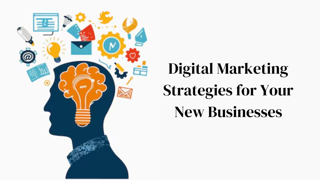 IT Services 7 Digital Marketing Strategies for Your New Businesses